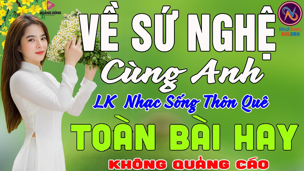 VỀ SỨ NGHỆ Cùng Anh❤LK Nhạc Sống Thôn Quê Không Quảng Cáo❤TOÀN BÀI HAY NHẤTMở To Hết Cỡ Phê Mãn Nhãn