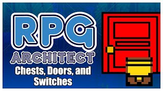 RPG Architect Tutorial - Chests, Doors, Switches