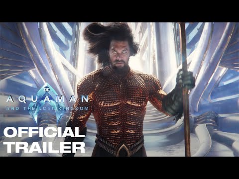 Aquaman and the Lost Kingdom - Official Trailer