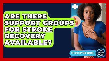 Are There Support Groups for Stroke Recovery Available? | Stroke Support Channel