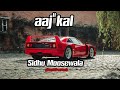 Aajkalsidhumoosewala slowed and reverb sn lofi20 layrics