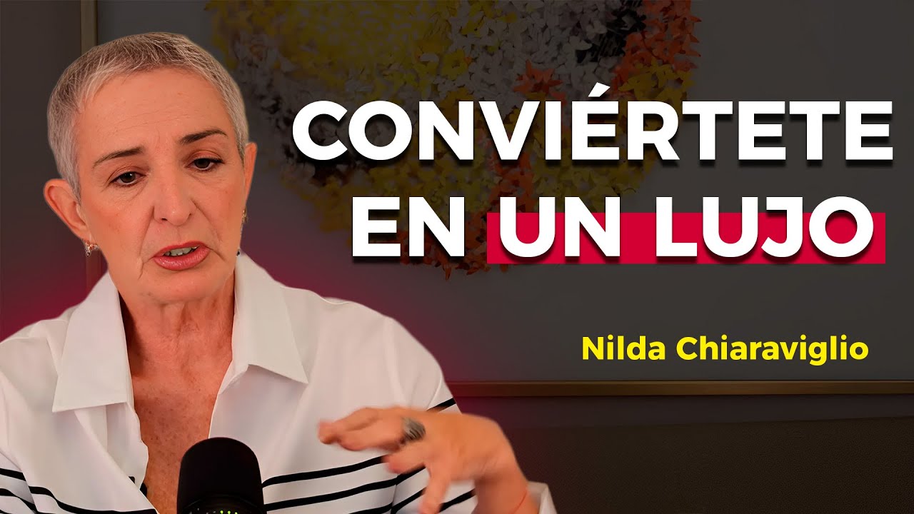 6 Formas de que te considere UN LUJO y no una opción | Nilda Chiaraviglio