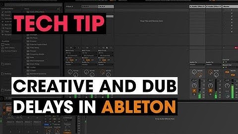 Tech Tip - Creative and Dub Delays in Ableton
