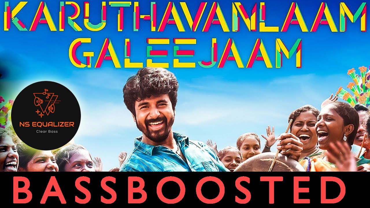 Karuthavanlaam Galeejaam  Velaikaran  Sivakarthikeyan  Anirudh BASS BOOSTEDNS EQUALIZER 