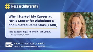 Why I Started My Career at NIH's Center for Alzheimer's and Related Dementias (CARD)