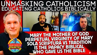 UNMASKING CATHOLICISM Educating Protestants & Catholics the Bible & Mary, the Papacy, and Scriptures