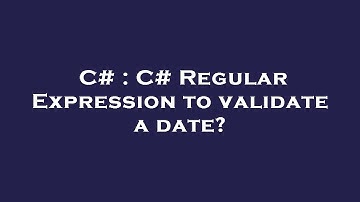 C# : C# Regular Expression to validate a date?