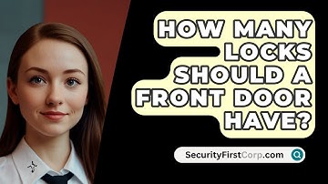 How Many Locks Should A Front Door Have? - SecurityFirstCorp.com