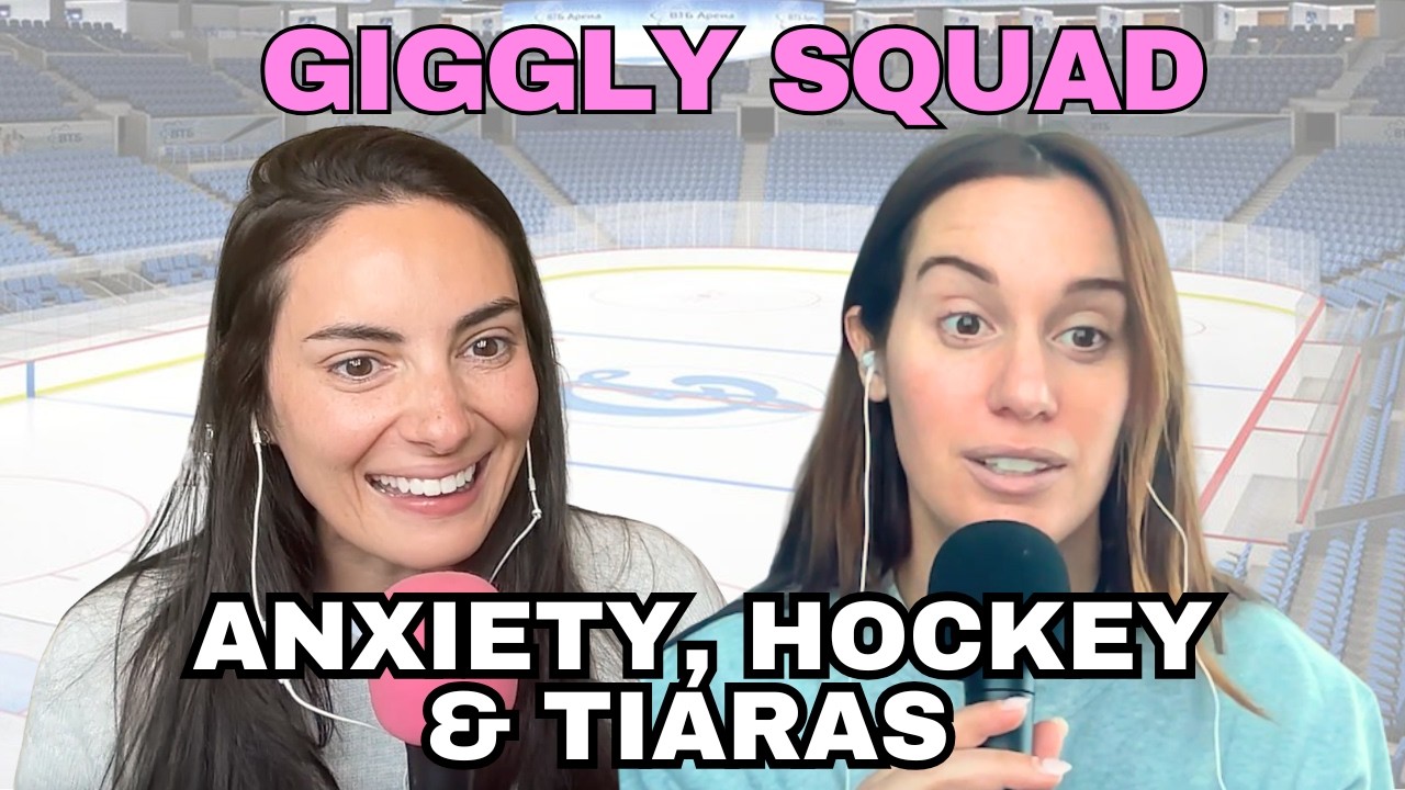 Giggling about anxiety, hockey, and tiaras with Hannah Berner and Paige DeSorbo