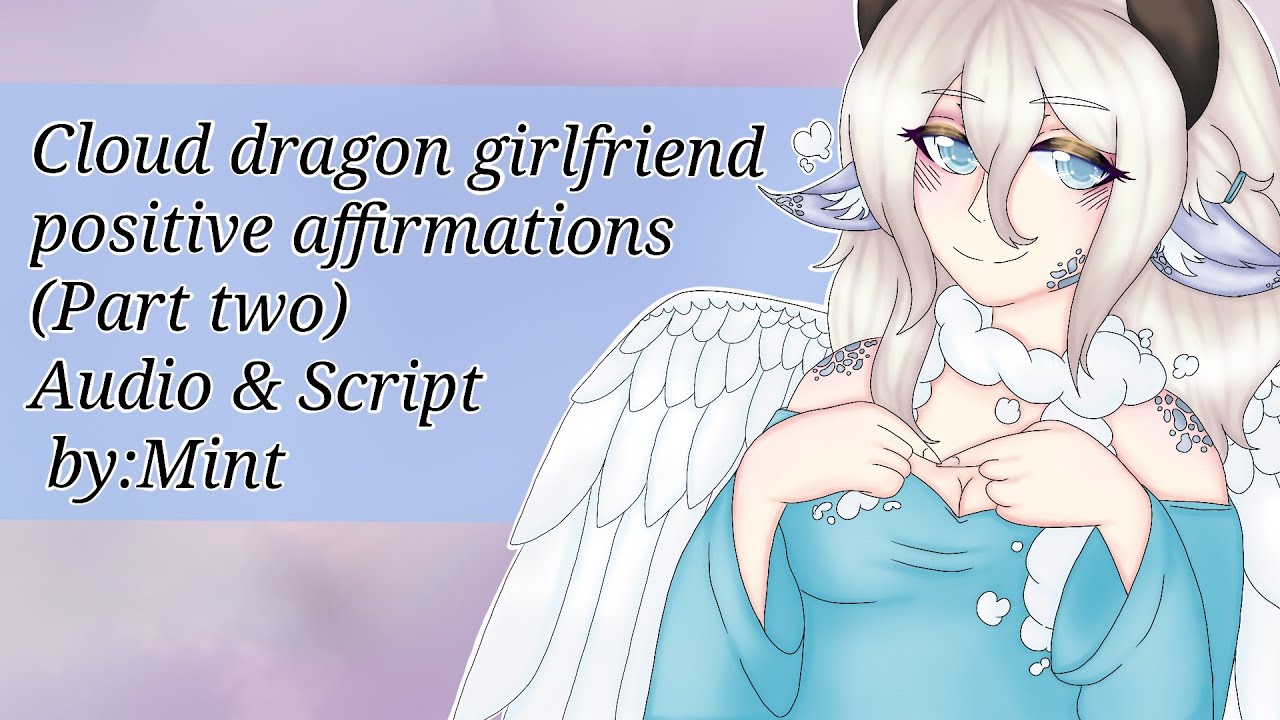Cloud dragon girlfriend positive affirmations (Part two);Audio Roleplay