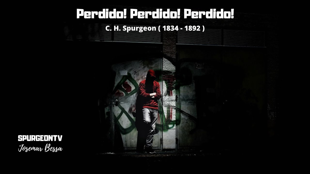 Perdido! Perdido! Perdido! | C  H  Spurgeon  ( 1834 - 1892 )