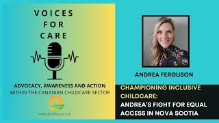 Championing Inclusive Childcare: Andrea’s Fight for Equal Access in Nova Scotia