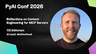 Till Döhmen | Reflections on Context Engineering for MCP Servers | PyAI Conf 2026