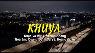 Miniatura del video "KHUYA - Nhạc và lời: Trần Văn Khang - Ca sĩ: Hoàng Quân"