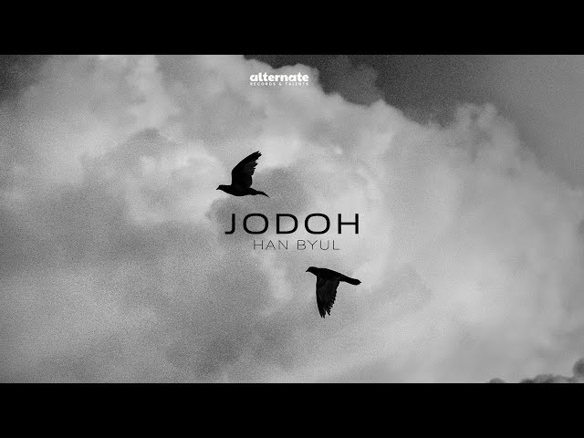 JODOH - HAN BYUL [OFFICIAL LYRIC VIDEO HELLO JODOH] class=