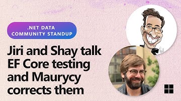 .NET Data Community Standup - Jiri and Shay talk about EF Core testing and Maurycy corrects them