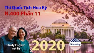 Thi Quốc Tịch Hoa Kỳ 2020: N-400 Phần 11 [Câu 37-44 phần 12]