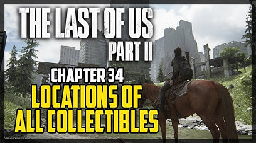 The Last of Us 2 Chapter 34 All Collectible Locations