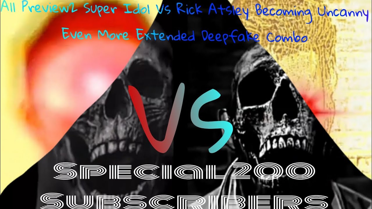 All Preview2 Super Idol VS Rick Astley Becoming Uncanny Even More Extended-Deepfake Combo