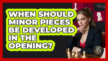 When Should Minor Pieces Be Developed In The Opening?