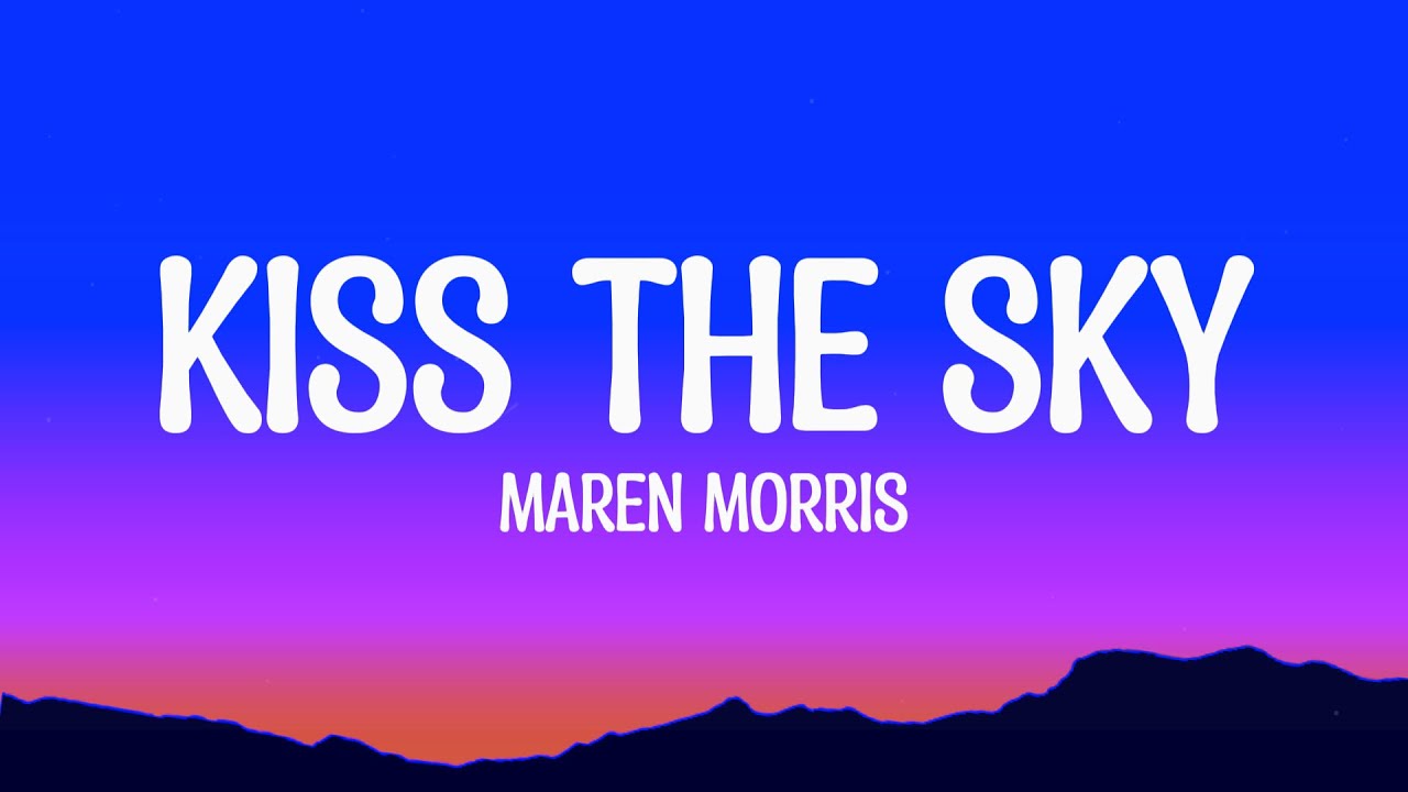 Maren Morris - Kiss The Sky (from The Wild Robot) Lyrics Maren Morris - Kiss The Sky (from The Wild Robot) Lyrics