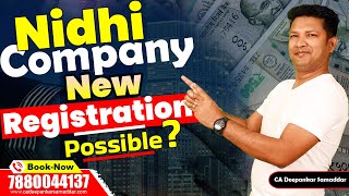 New Registration होगा या नहीं  Nidhi Company