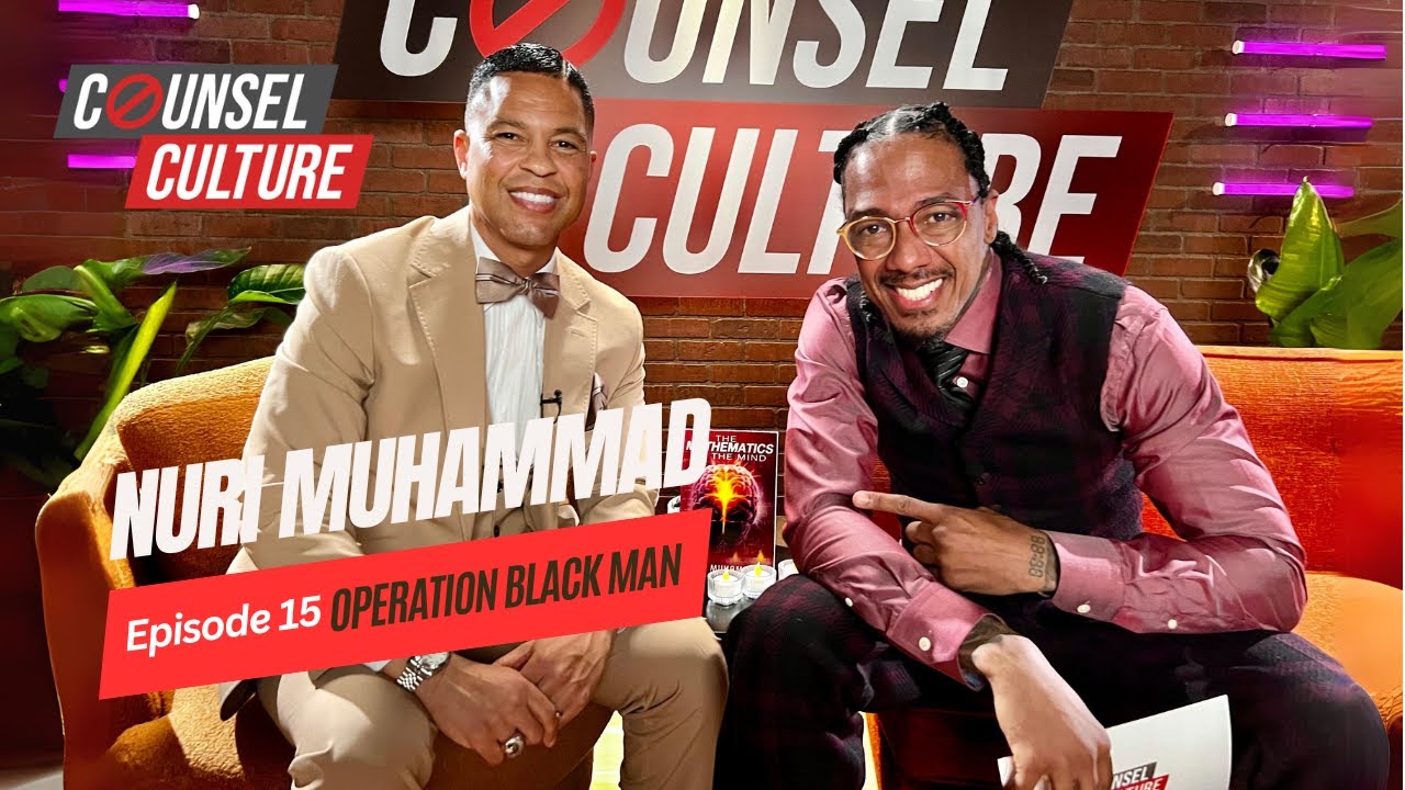 Operation Black Man Ft. Nuri Muhammad | Counsel Culture Show