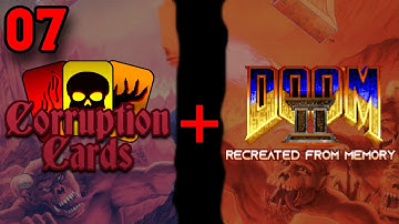 Corruption Cards + Doom2: The Way We Remember It | 7. rész