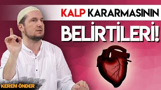 KALP KARARMASININ BELİRTİLERİ? / Kerem Önder