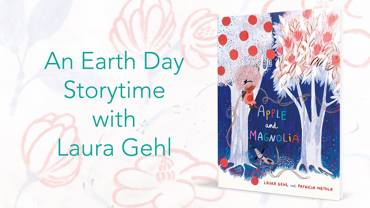 Apple and Magnolia: An Earth Day Storytime with Laura Gehl