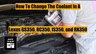 How To Change The Coolant In A Lexus GS350, RC350, and IS 350