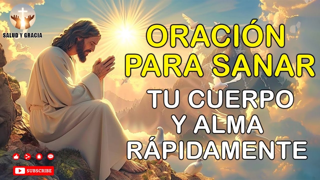 ORACIÓN PODEROSA PARA SANAR TU CUERPO Y ALMA RÁPIDAMENTE - YouTube