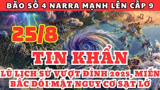 Dự Báo Thời Tiết Trưa Nay và Ngày Mai 25/8 | Lũ Lịch Sử Vượt Đỉnh 2025, Miền Bắc Nguy Cơ Sạt Lở