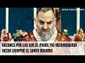 Razones por las que el Padre Pio recomendaba rezar siempre el SANTO ROSARIO