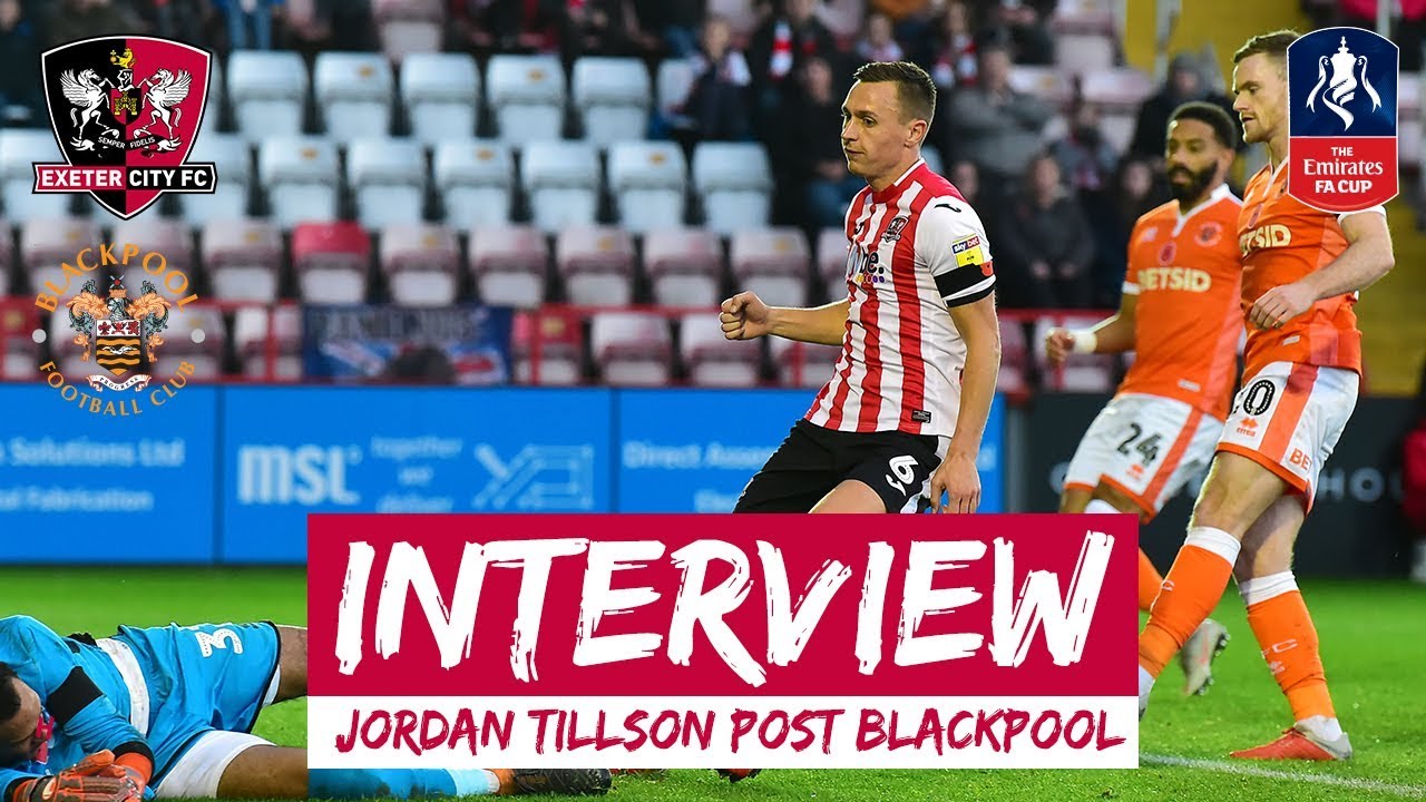 💬 Jordan Tillson on City 2 Blackpool 3 | Exeter City Football Club football score