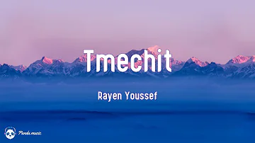 Rayen Youssef - Tmechit (Lyrics/Paroles)
