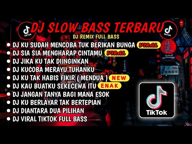 DJ SLOW BASS TERBARU 2024🎵DJ KU SUDAH MENCOBA TUK BERIKAN BUNGA🎵DJ SIA SIA MENGHARAP CINTAMU🎵 VIRAL class=