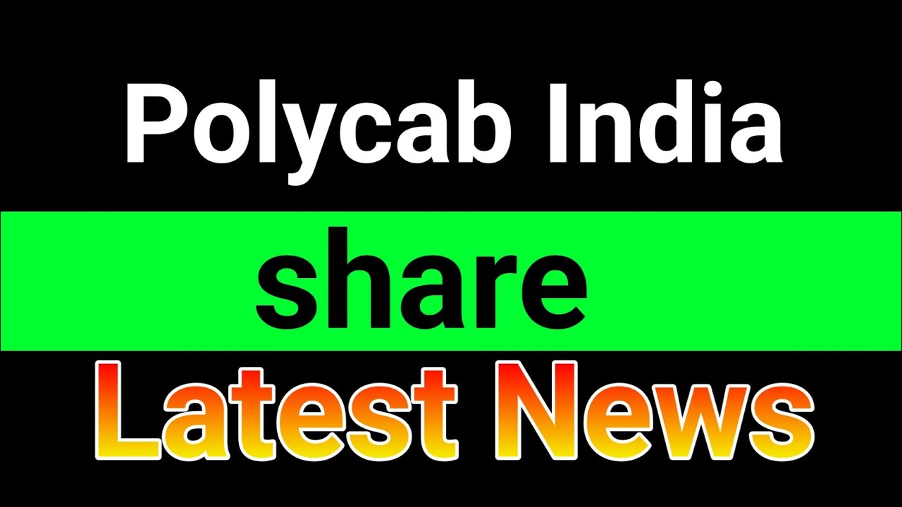 Polycab India share latest news