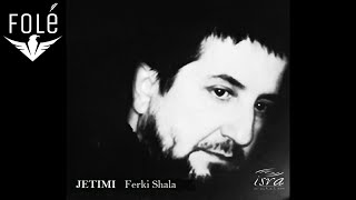 Ferki Shala - Jetimi