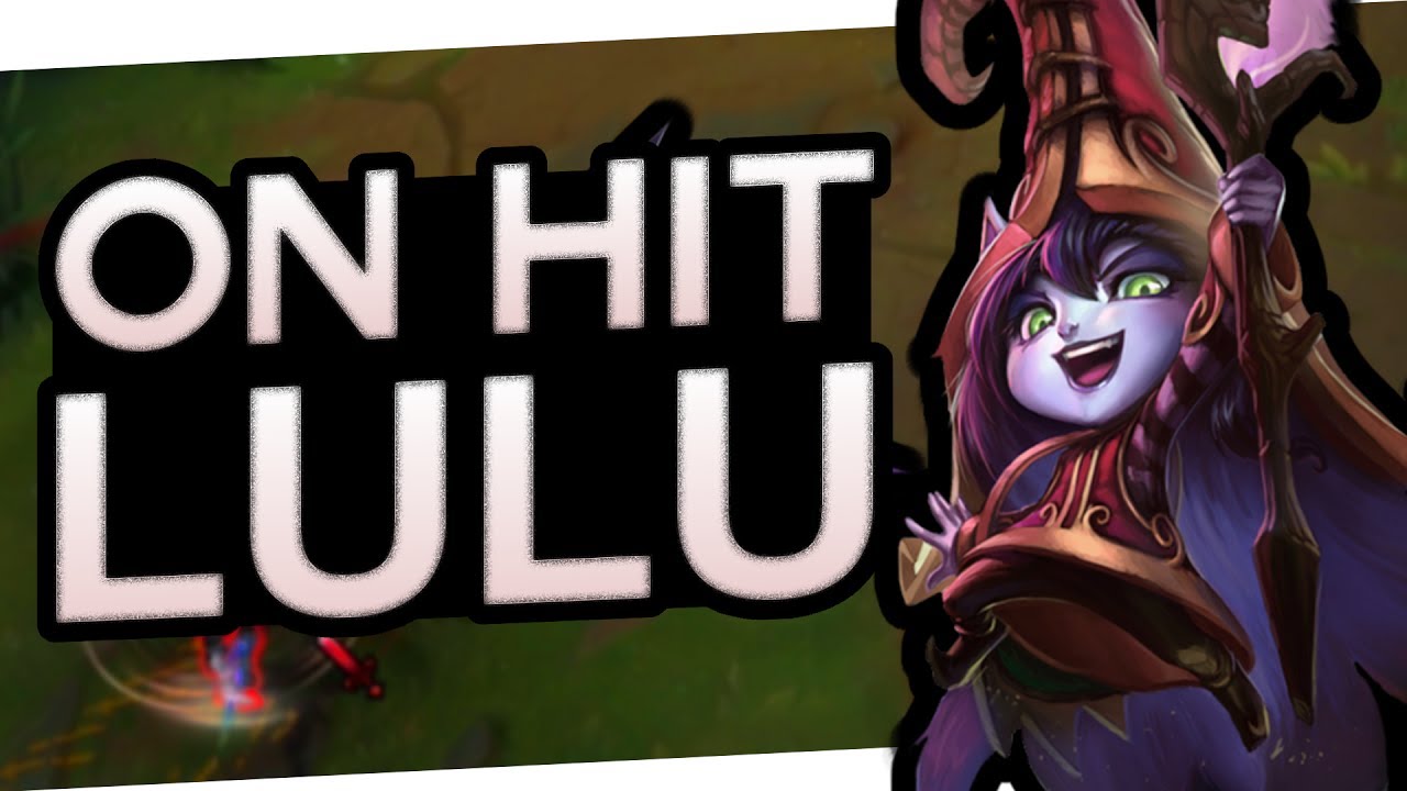 On Hit Lulu Season 11 _ Why is lulu on hit viable : r/lulumains – FUZGTU