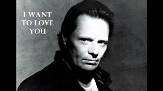 DELBERT McCLINTON -  I Want To Love You