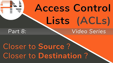 ACL Placement: Closer to the Source or Destination? -- Access Control Lists (ACLs) -- Part 8 of 8