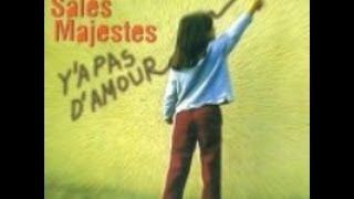 Vignette de la vidéo "Les Sales Majestés Y'a Pas D'Amour"