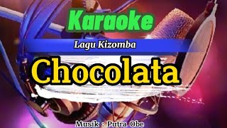 Karaoke Lagu Kizomba || Chocolata || Musik: Putra Obe.