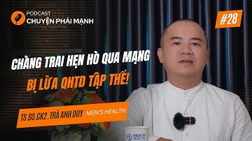 CHUYỆN PHÁI MẠNH TẬP 28 – Chàng Trai Hẹn Hò Qua Mạng, Bị Lừa QHTD Tập Thể!