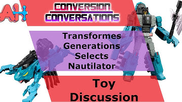 Conversion Conversations: Generations Selects Nautilator/Lobclaw