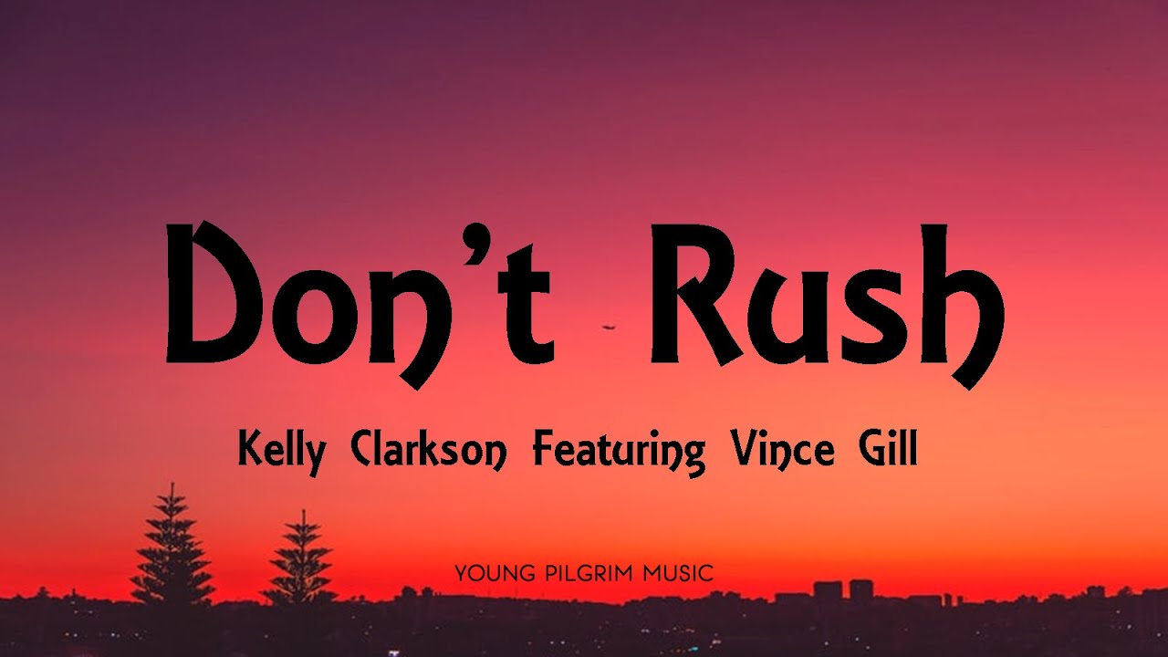 Download Kelly Clarkson - Don't Rush (Lyrics) [Featuring Vince Gill]
