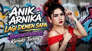 LAGI DEMEN SAPA - ANIK ARNIKA (KARAOKE WITH LYRIC) 