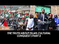 The Truth About Islam: Cultural Conquest | Part 2 | Laura Zifer | Ep. 259