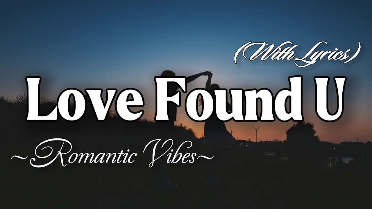 LOVE FOUND YOU – Emotional Romantic Ballad | Timeless Romantic Love Song (Lyric Video)